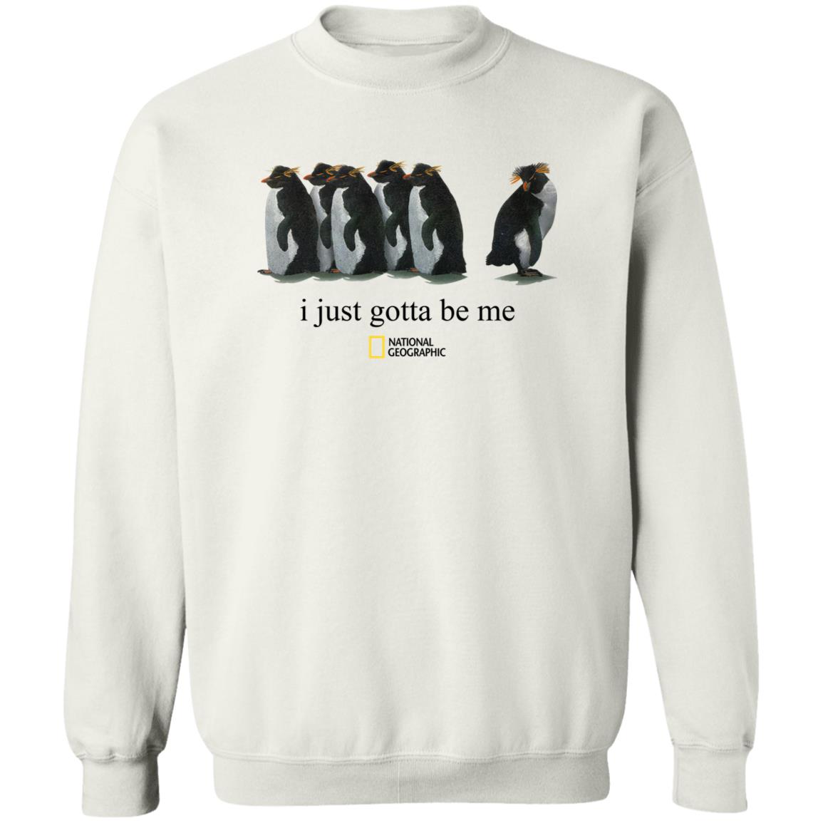 I Just Gotta Be Me Penguin Shirt I Just Gotta Be Me Penguin Shirt