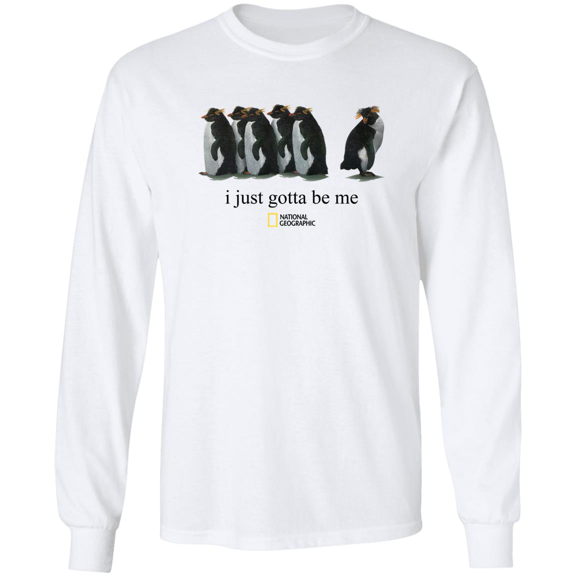 I Just Gotta Be Me Penguin Shirt I Just Gotta Be Me Penguin Shirt