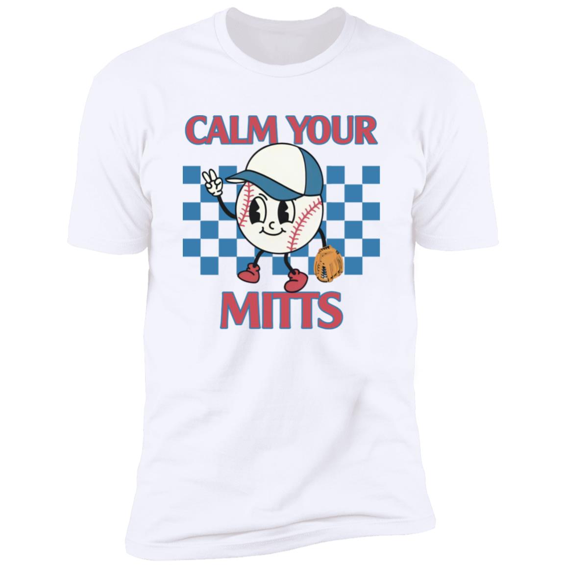 Calm Your Mitts Baseball T-Shirt Calm Your Mitts Baseball T-Shirt