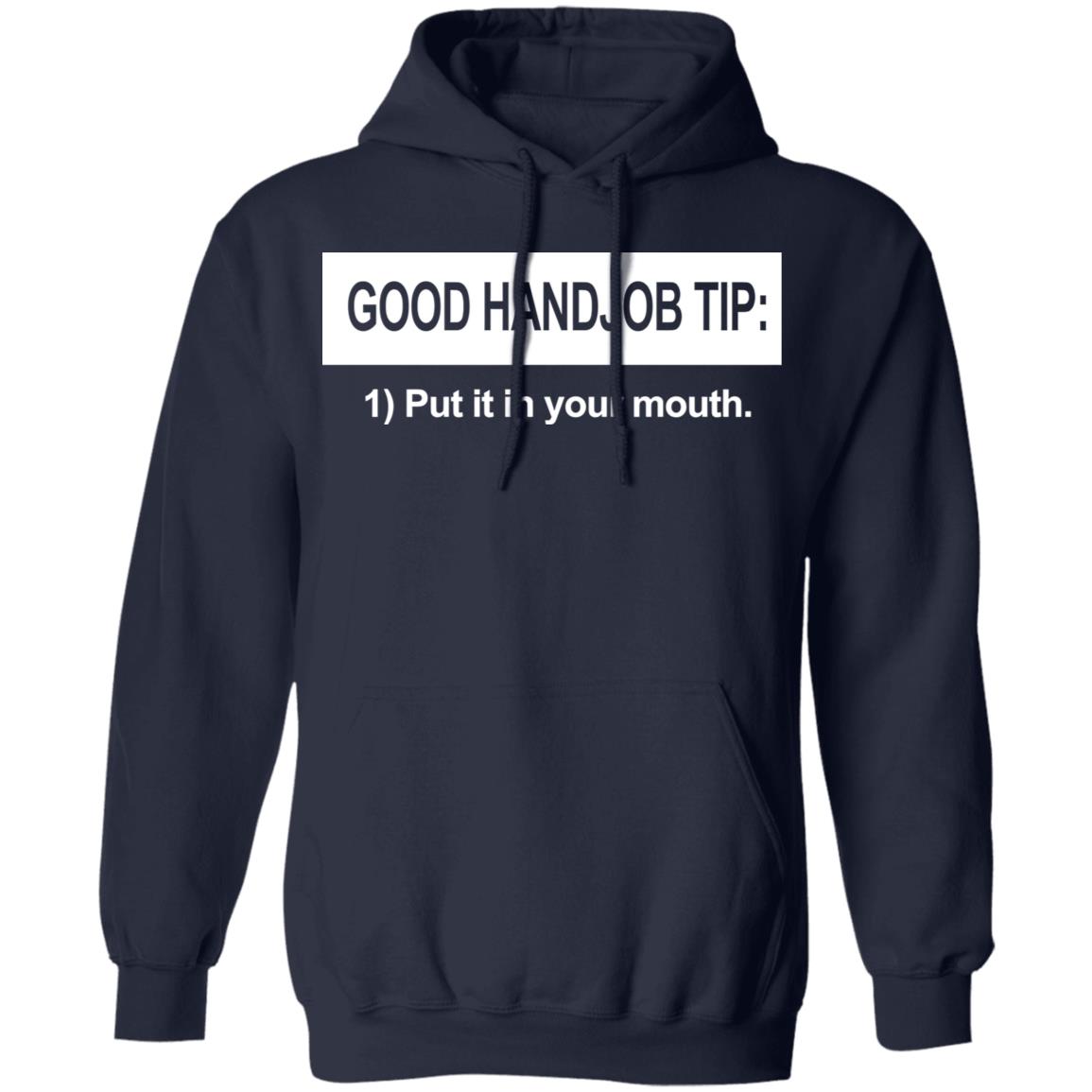 Good Handjob Tip Put It In Your Mouth Shirt Good Handjob Tip Put It In Your Mouth Shirt