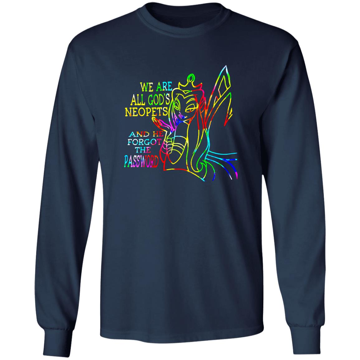 We Are All God’S Neopets And He Forgot The Password Shirt We Are All God’S Neopets And He Forgot The Password Shirt