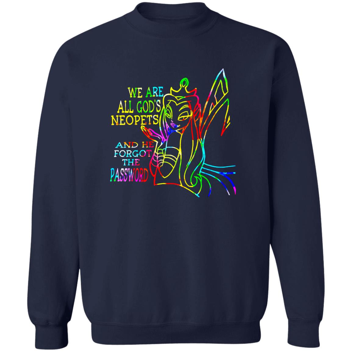 We Are All God’S Neopets And He Forgot The Password Shirt We Are All God’S Neopets And He Forgot The Password Shirt