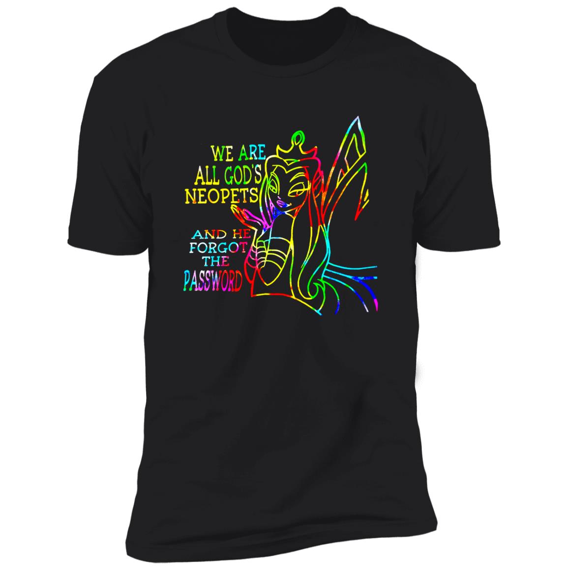 We Are All God’S Neopets And He Forgot The Password Shirt We Are All God’S Neopets And He Forgot The Password Shirt