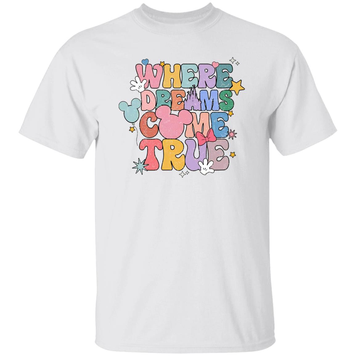 Where Dreams Come True Shirt Where Dreams Come True Shirt