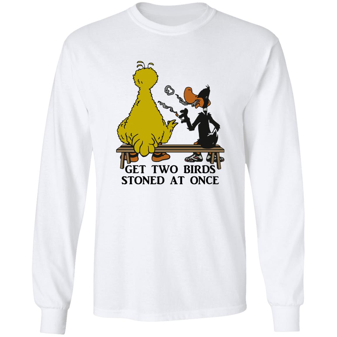 Get Two Birds Stoned At Once T-Shirt Get Two Birds Stoned At Once T-Shirt