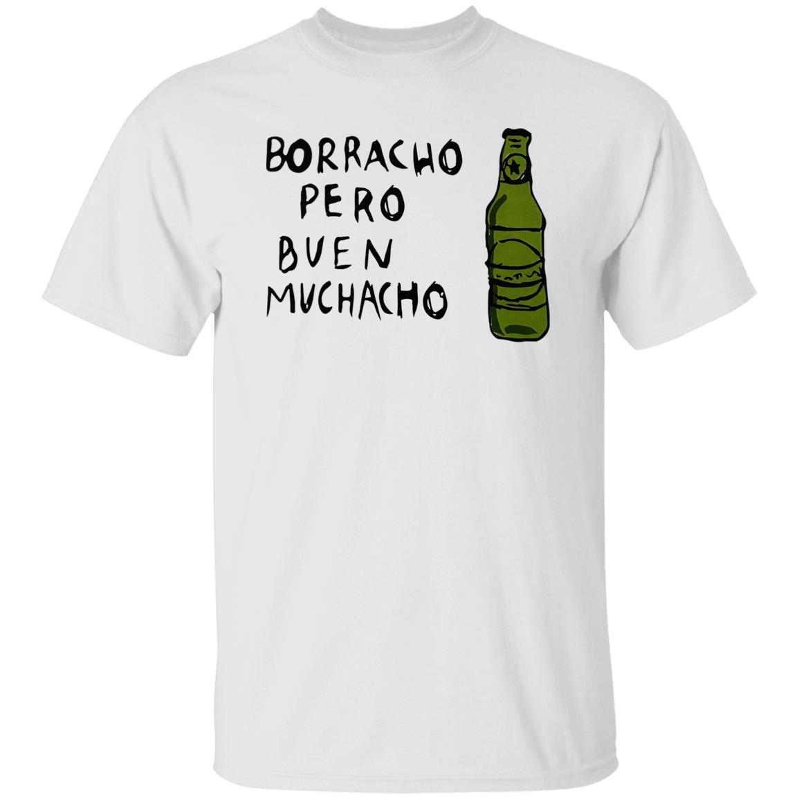 Borracho Pero Buen Muchacho Shirt Borracho Pero Buen Muchacho Shirt