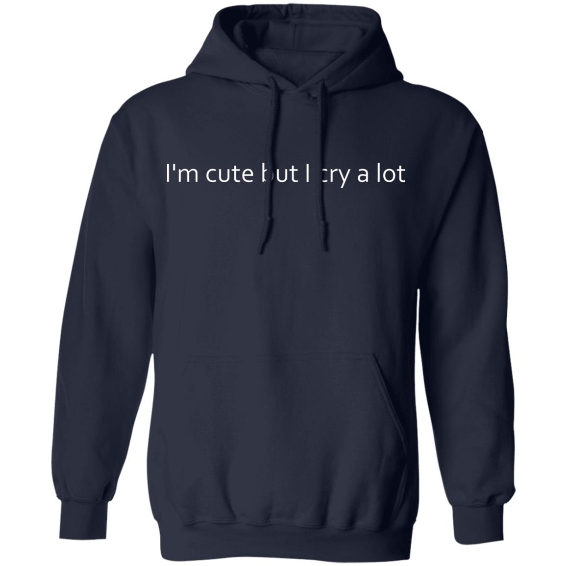 I’M Cute But I Cry A Lot Shirt I’M Cute But I Cry A Lot Shirt