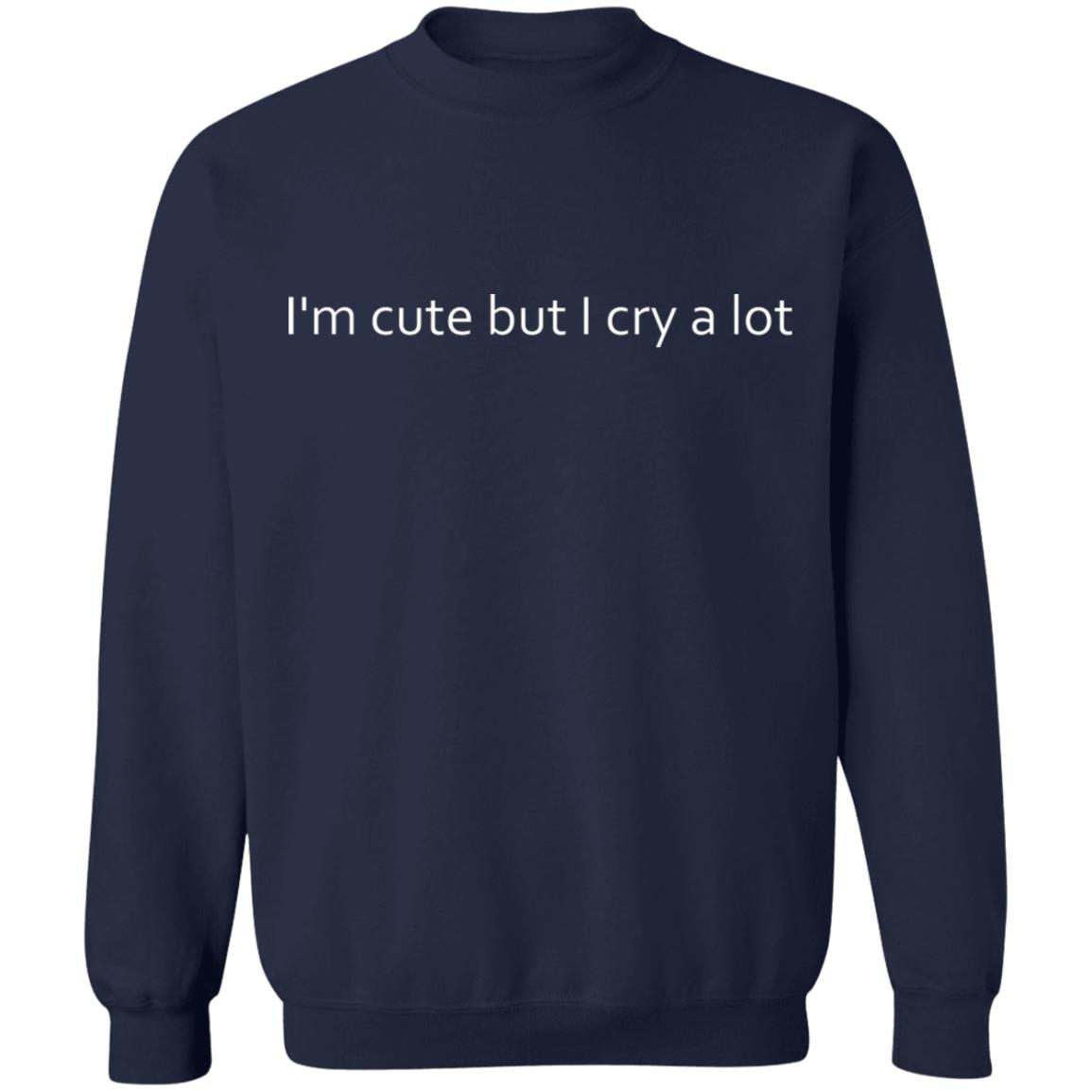 I’M Cute But I Cry A Lot Shirt I’M Cute But I Cry A Lot Shirt