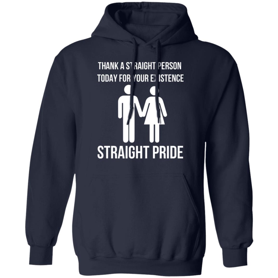 Thank A Straight Person Today For Your Existence Straight Pride Shirt Thank A Straight Person Today For Your Existence Straight Pride Shirt