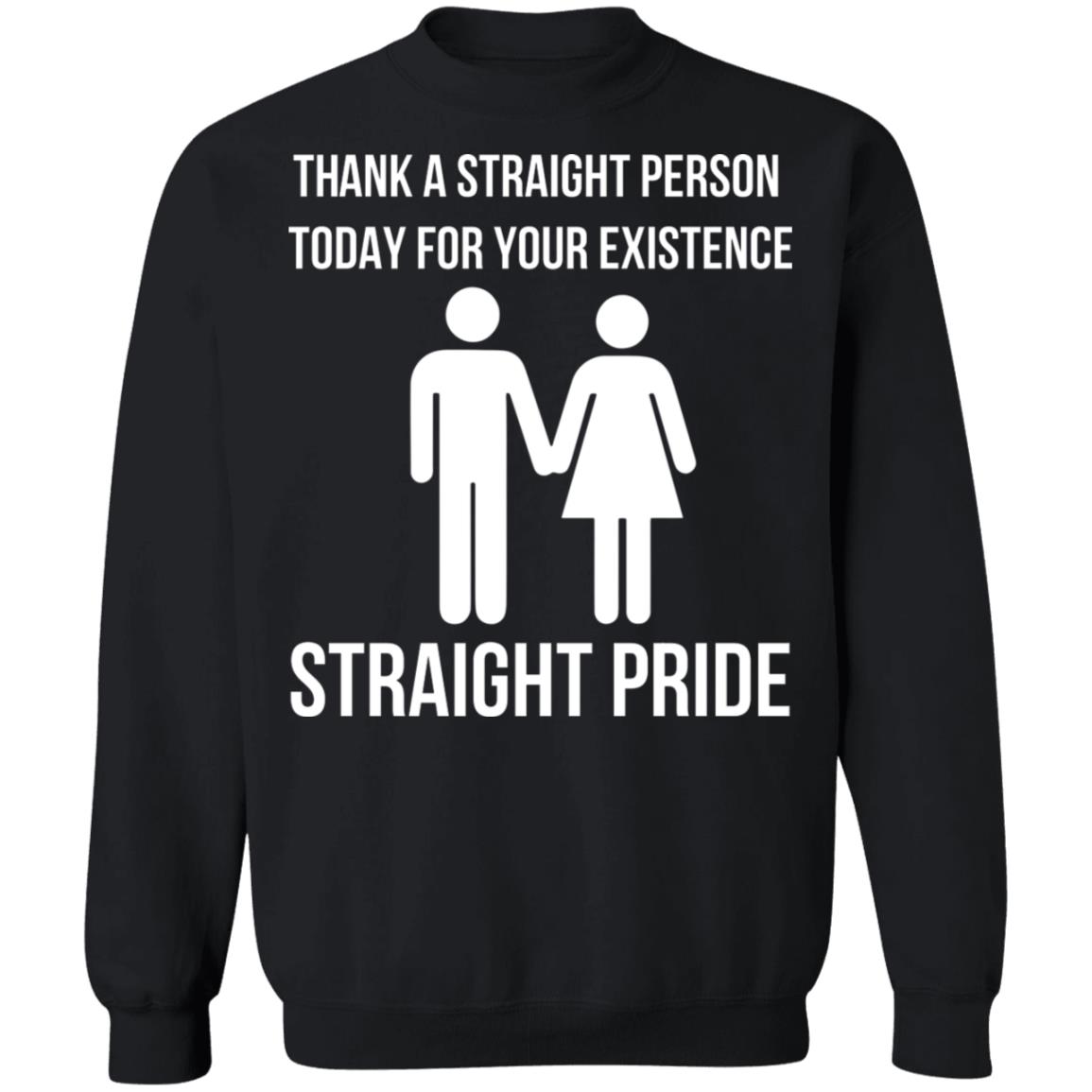 Thank A Straight Person Today For Your Existence Straight Pride Shirt Thank A Straight Person Today For Your Existence Straight Pride Shirt