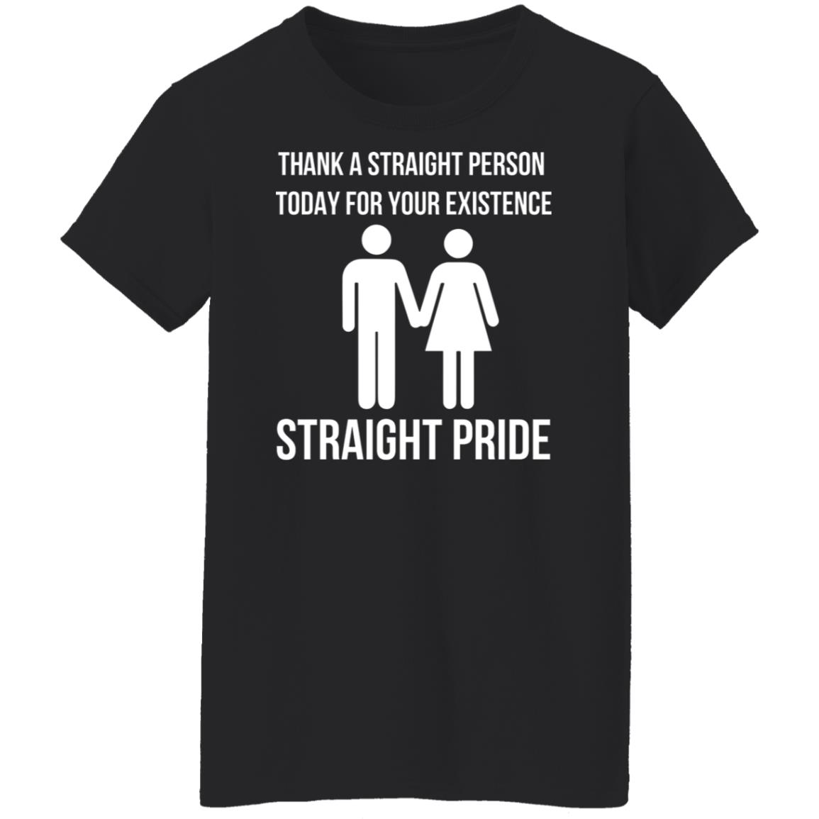 Thank A Straight Person Today For Your Existence Straight Pride Shirt Thank A Straight Person Today For Your Existence Straight Pride Shirt