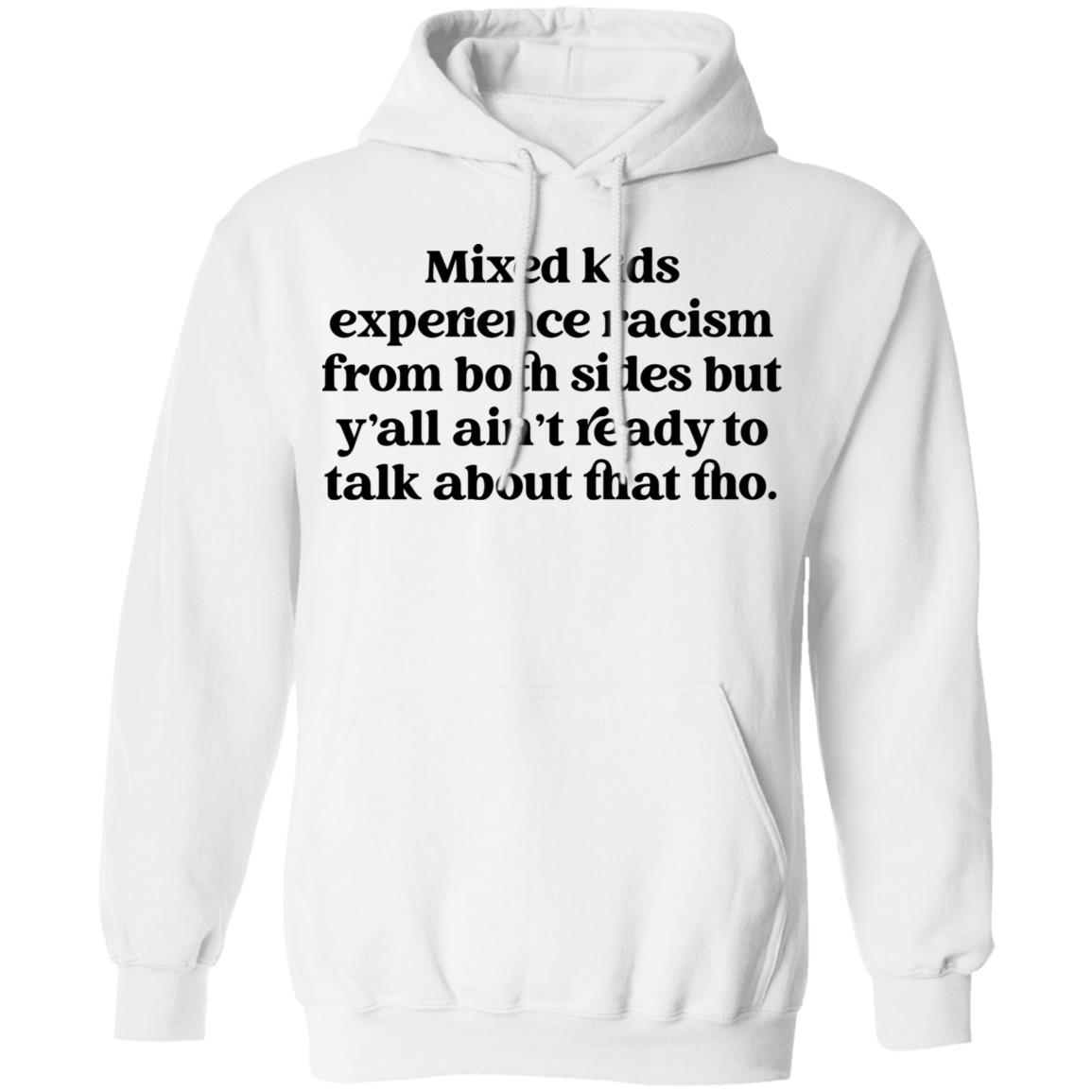 Mixed Kids Experience Racism From Both Sides Shirt Mixed Kids Experience Racism From Both Sides Shirt