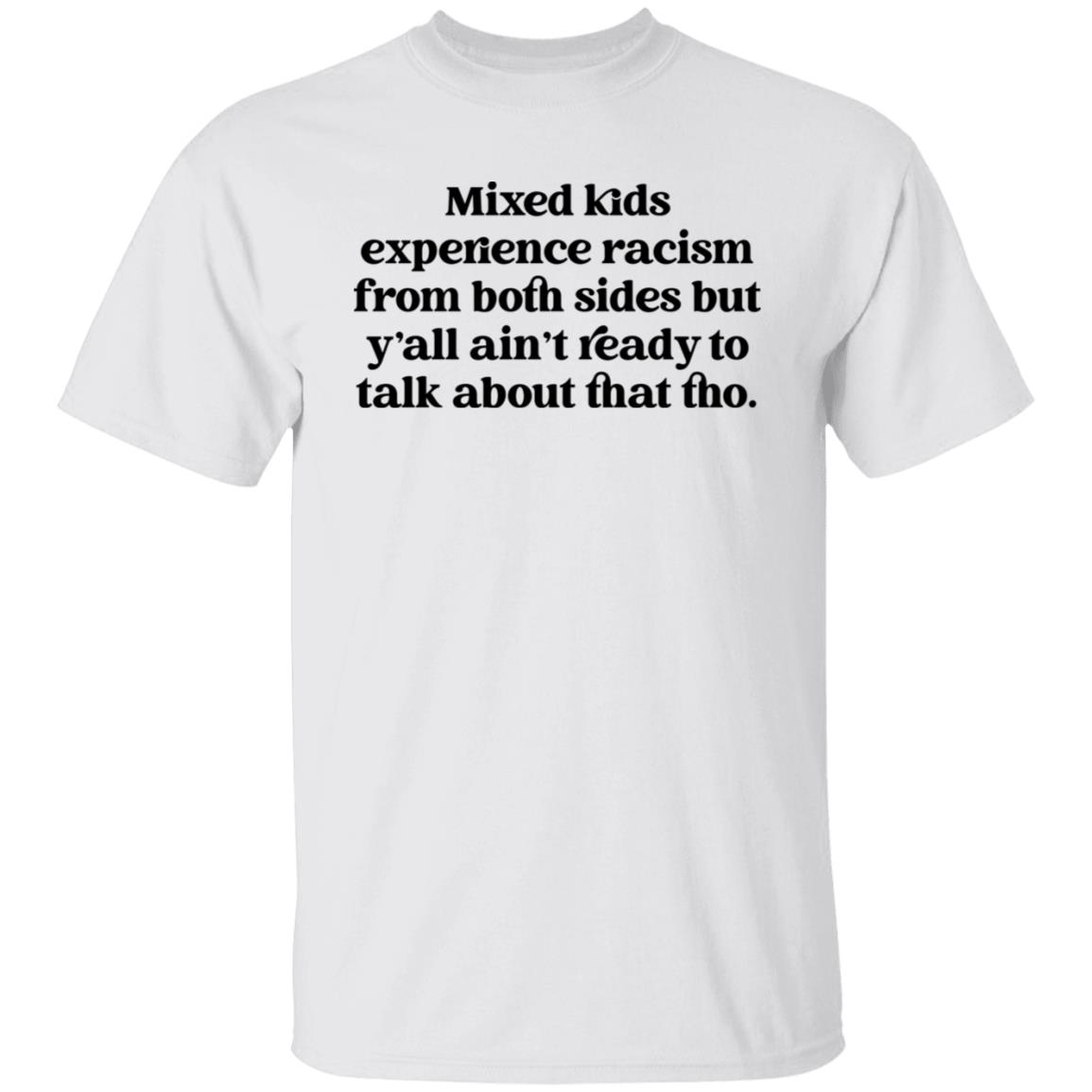 Mixed Kids Experience Racism From Both Sides Shirt Mixed Kids Experience Racism From Both Sides Shirt