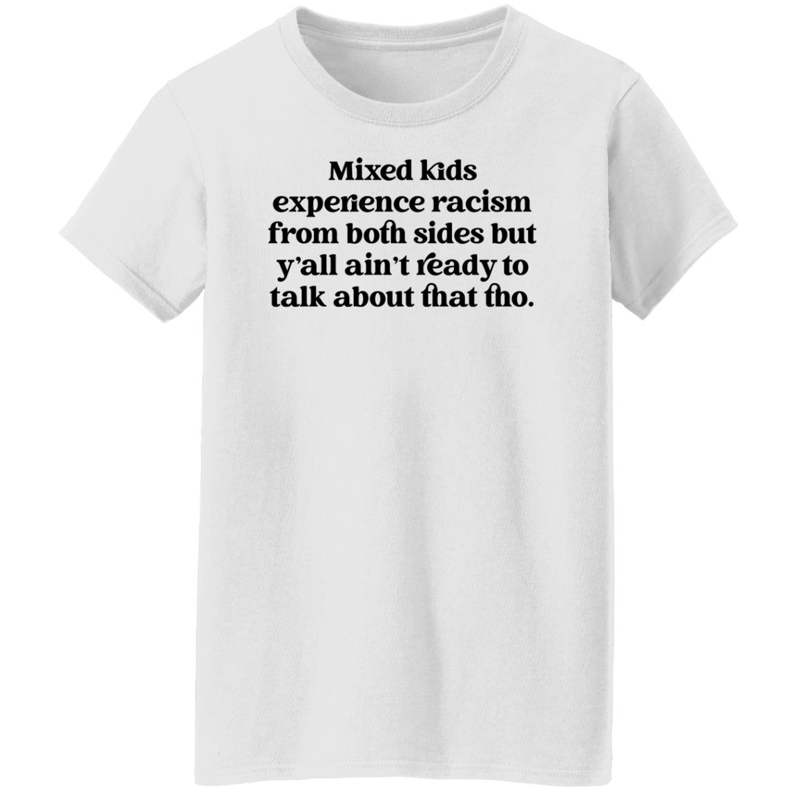 Mixed Kids Experience Racism From Both Sides Shirt Mixed Kids Experience Racism From Both Sides Shirt