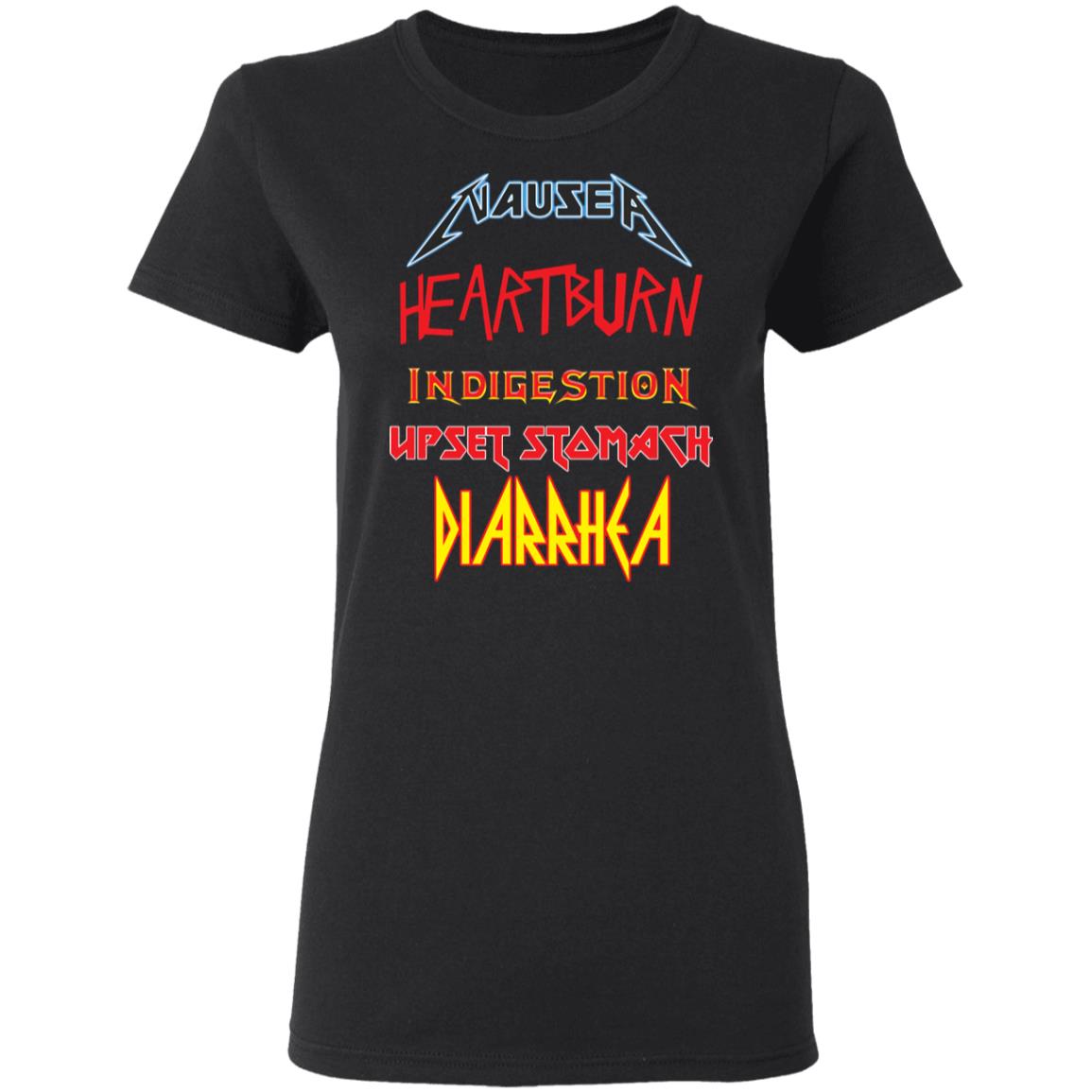 Nausea Heartburn Indigestion Upset Stomach Diarrhea Shirt Nausea Heartburn Indigestion Upset Stomach Diarrhea Shirt