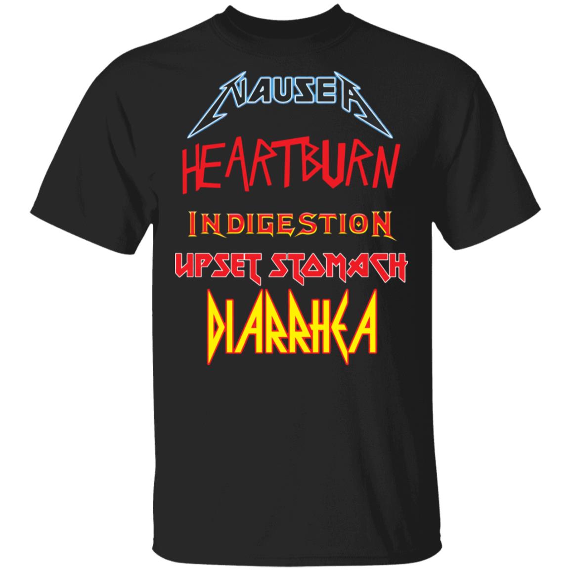 Nausea Heartburn Indigestion Upset Stomach Diarrhea Shirt Nausea Heartburn Indigestion Upset Stomach Diarrhea Shirt