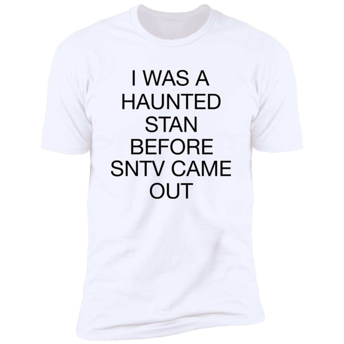 I Was Haunted Stan Before Sntv Came Out Shirt I Was Haunted Stan Before Sntv Came Out Shirt