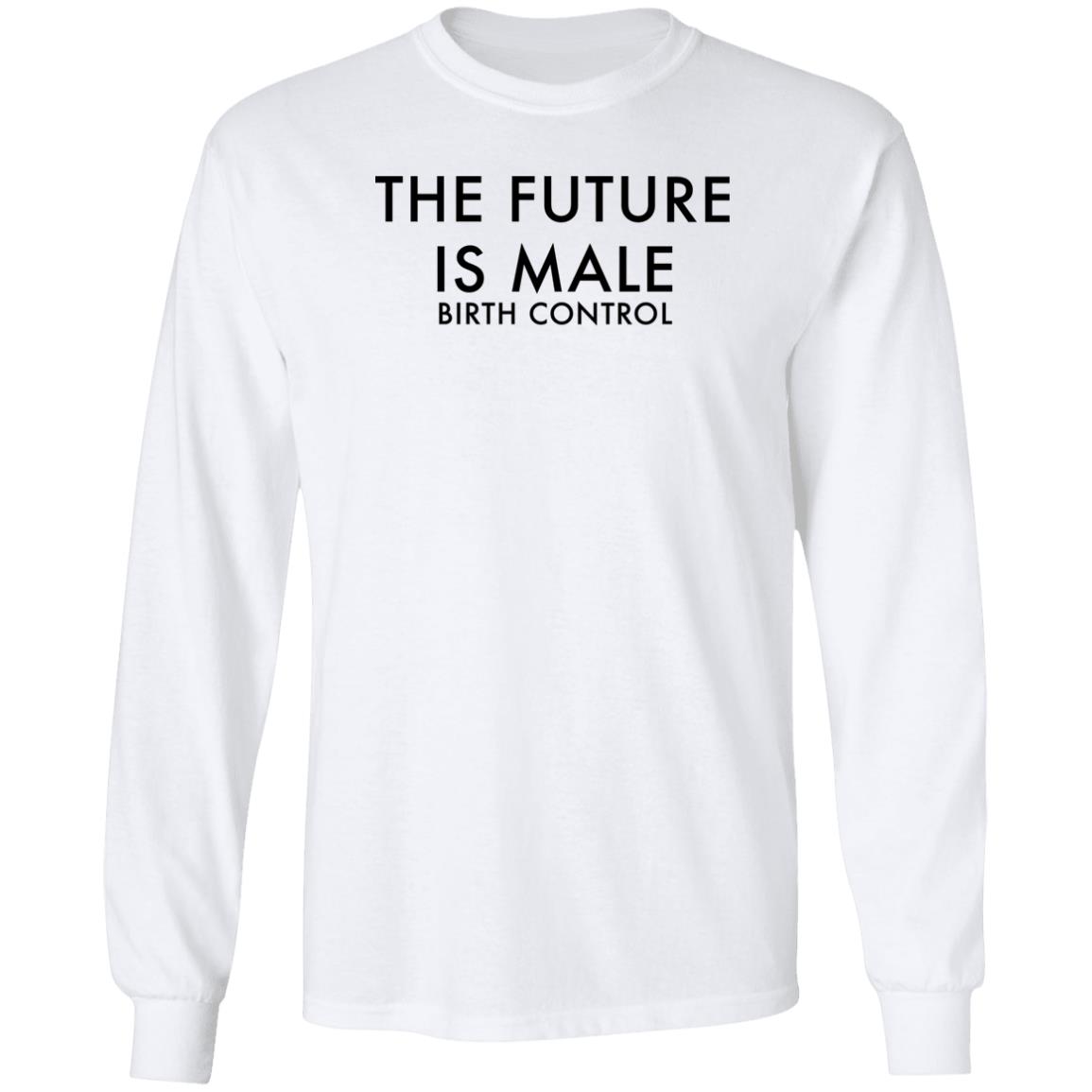 The Future Is Male Birth Control T-Shirt The Future Is Male Birth Control T-Shirt