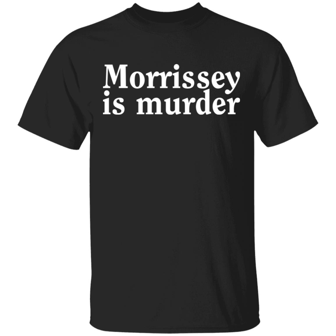 Morrissey Is Murder Shirt Morrissey Is Murder Shirt