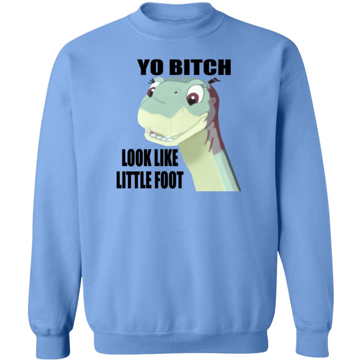 Yo Bitch Look Like Little Foot Shirt Yo Bitch Look Like Little Foot Shirt