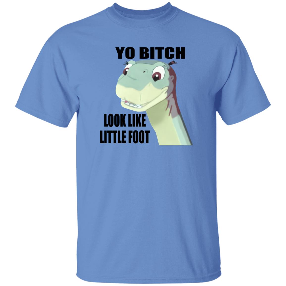 Yo Bitch Look Like Little Foot Shirt Yo Bitch Look Like Little Foot Shirt