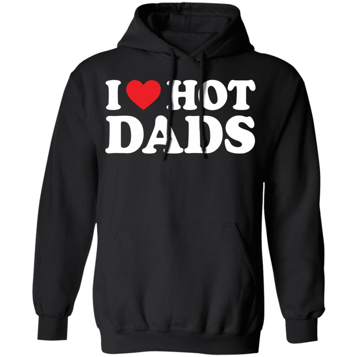 I Love Hot Dads Shirt I Love Hot Dads Shirt