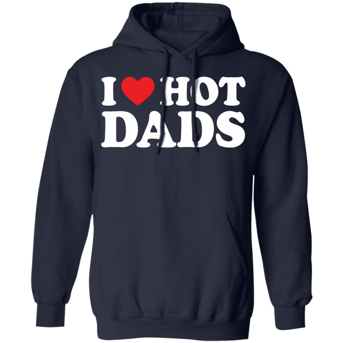 I Love Hot Dads Shirt I Love Hot Dads Shirt