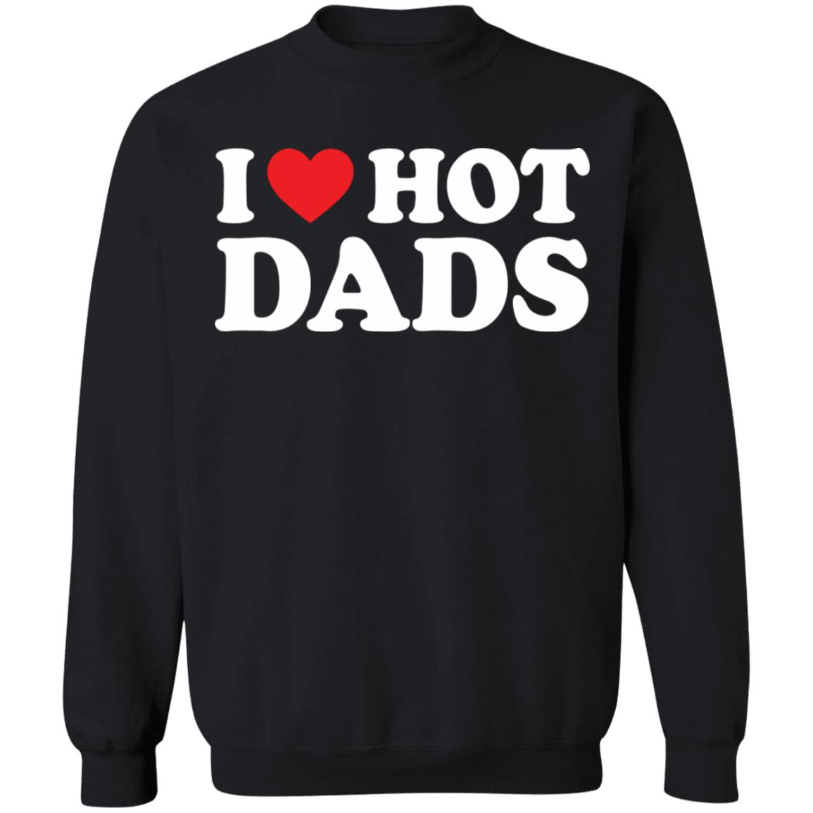 I Love Hot Dads Shirt I Love Hot Dads Shirt