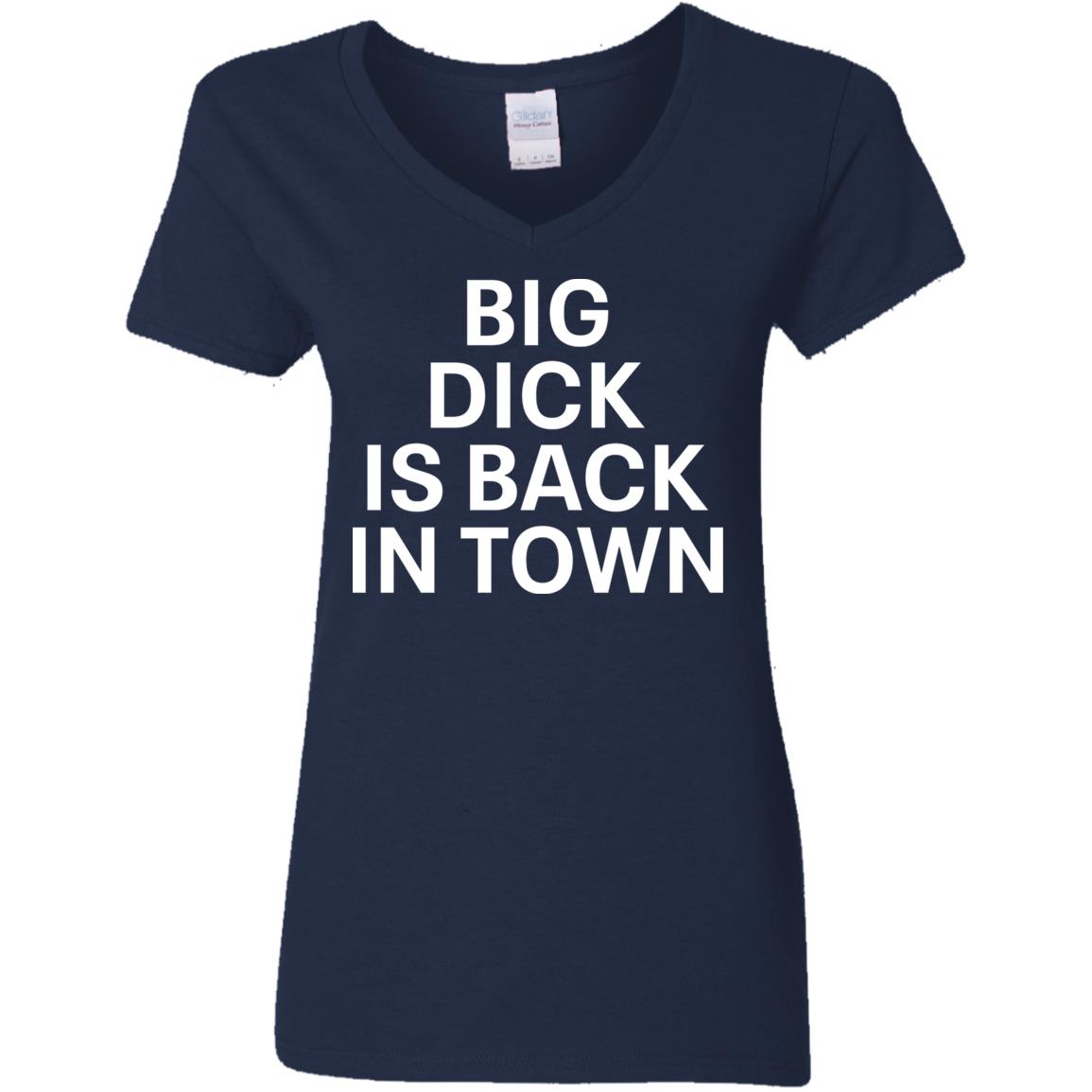 Big D*Ck Is Back In Town Shirt Big D*Ck Is Back In Town Shirt