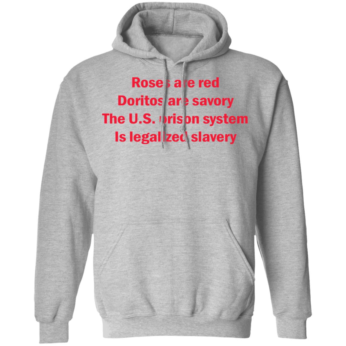 Roses Are Red Doritos Are Savory The Us Prison System Is Legalized Slavery Shirt Roses Are Red Doritos Are Savory The Us Prison System Is Legalized Slavery Shirt