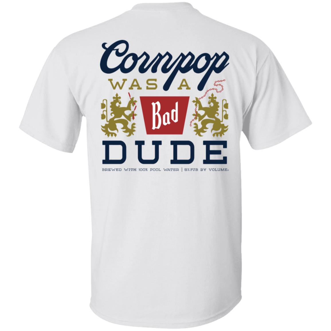 Corn Pop Was A Bad Dude Back Aop Shirt