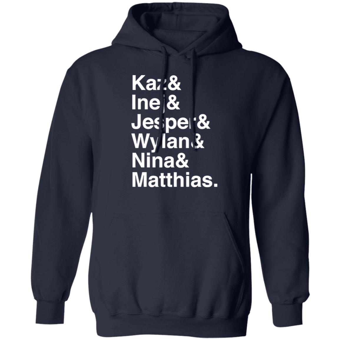 Kaz And Inej And Jesper And Wylan And Nina And Matthias Shirt Kaz And Inej And Jesper And Wylan And Nina And Matthias Shirt