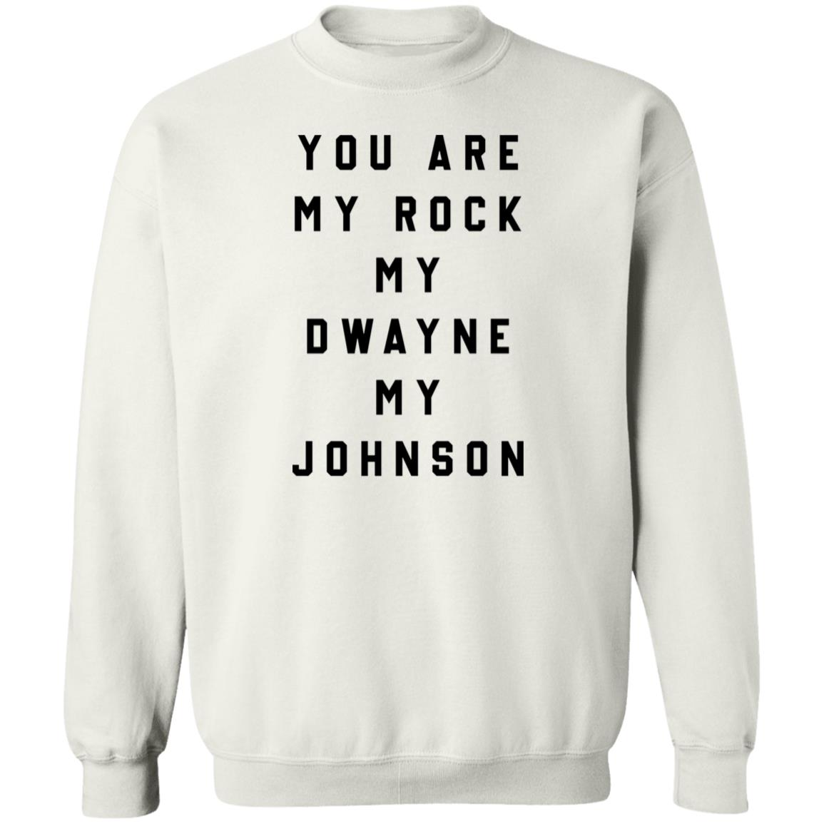 You Are My Rock My Dwayne My Johnson Shirt You Are My Rock My Dwayne My Johnson Shirt