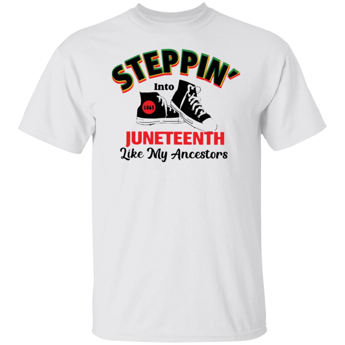 Steppin Into Juneteenth Like My Ancestors Shirt Steppin Into Juneteenth Like My Ancestors Shirt
