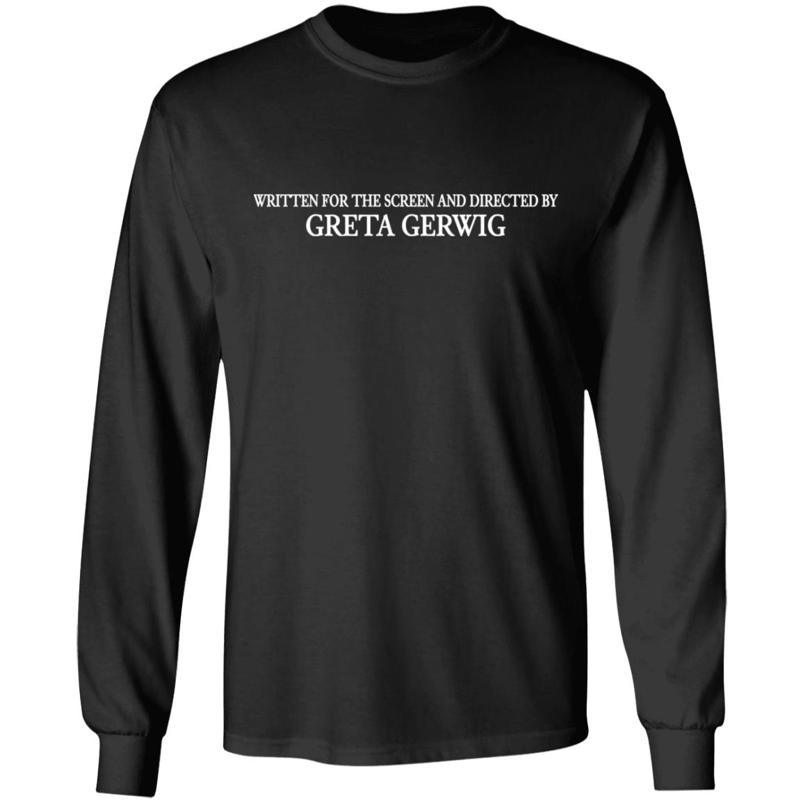 Written For The Screen And Directed By Greta Gerwig T-Shirt Written For The Screen And Directed By Greta Gerwig T-Shirt