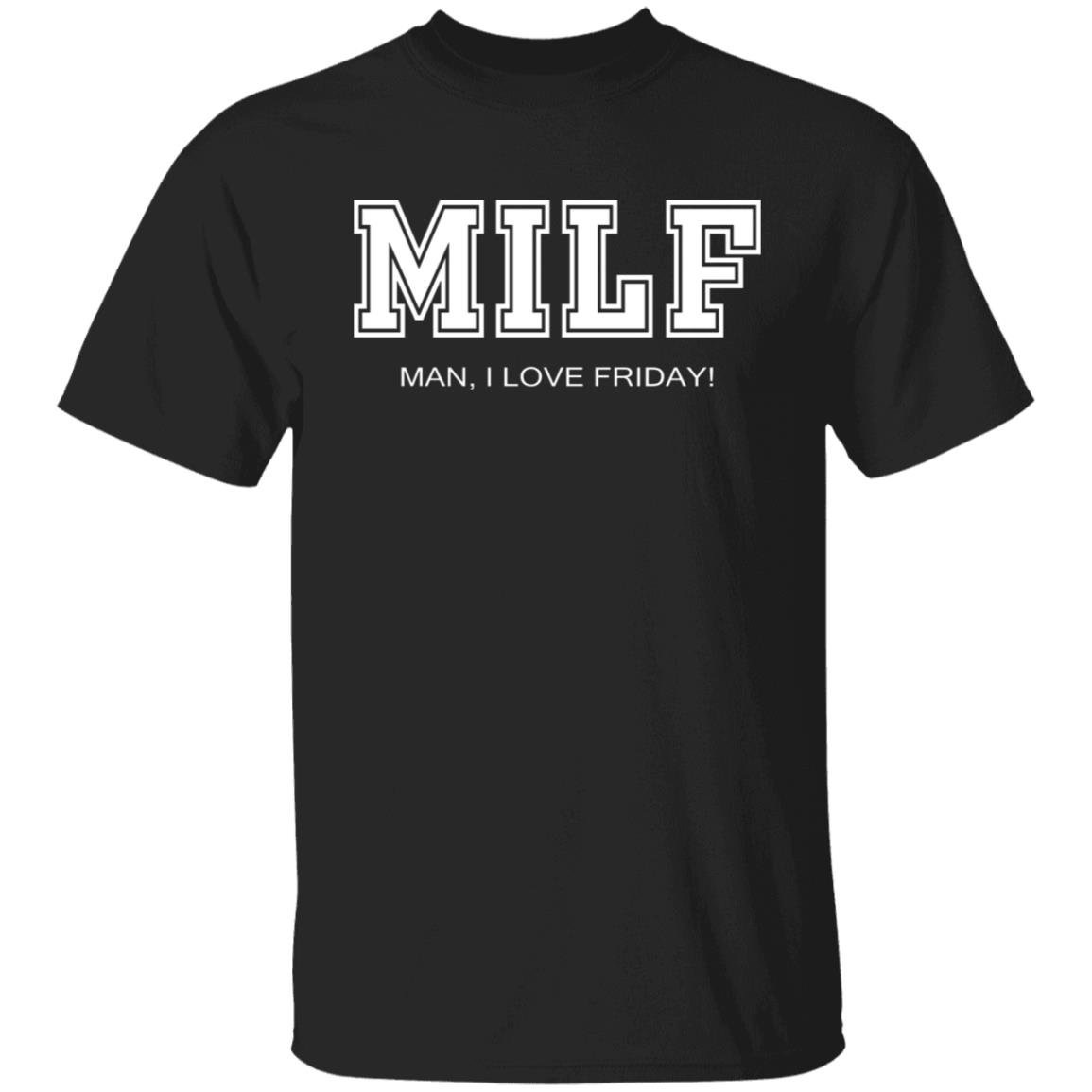 Milf Man I Love Friday Shirt Milf Man I Love Friday Shirt