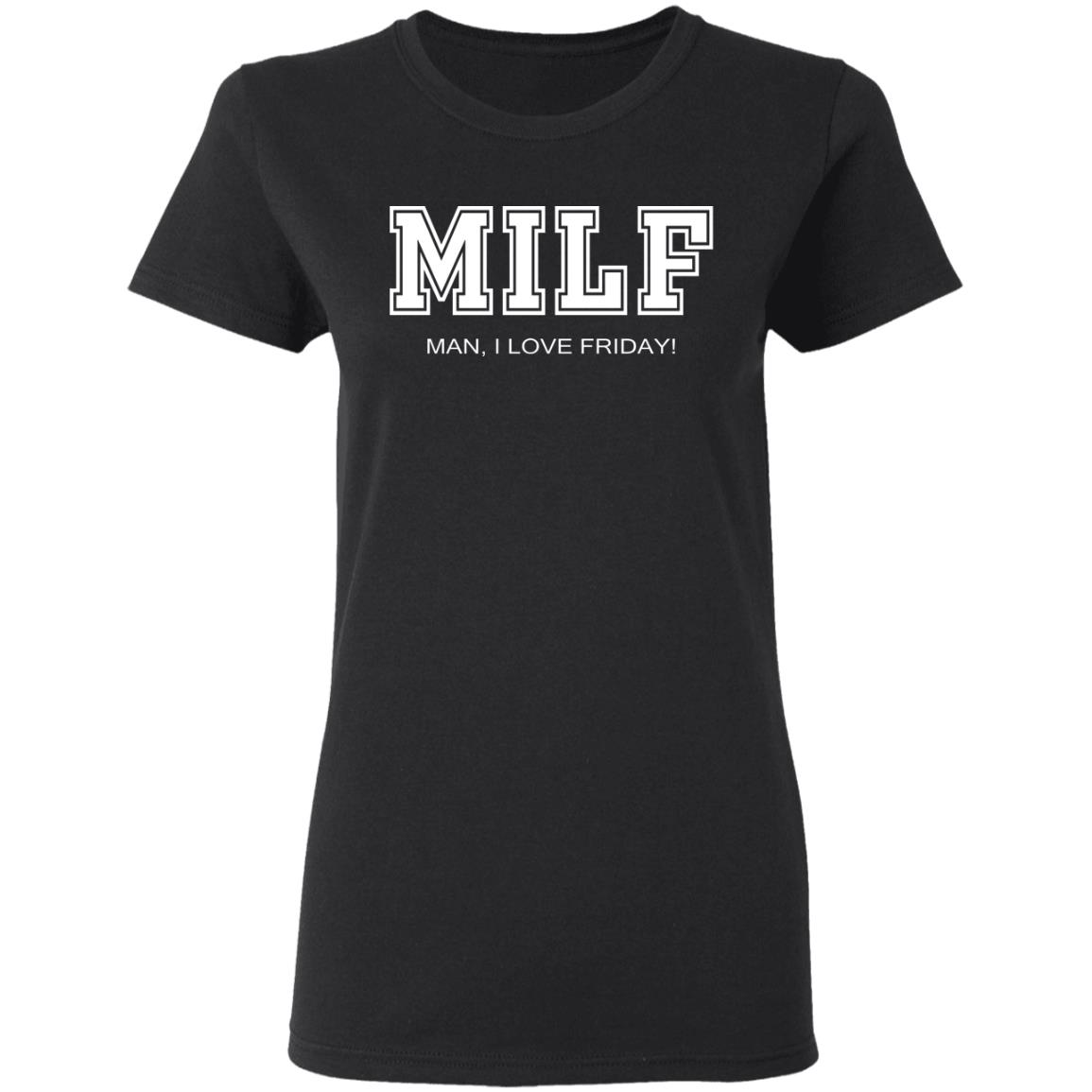 Milf Man I Love Friday Shirt Milf Man I Love Friday Shirt
