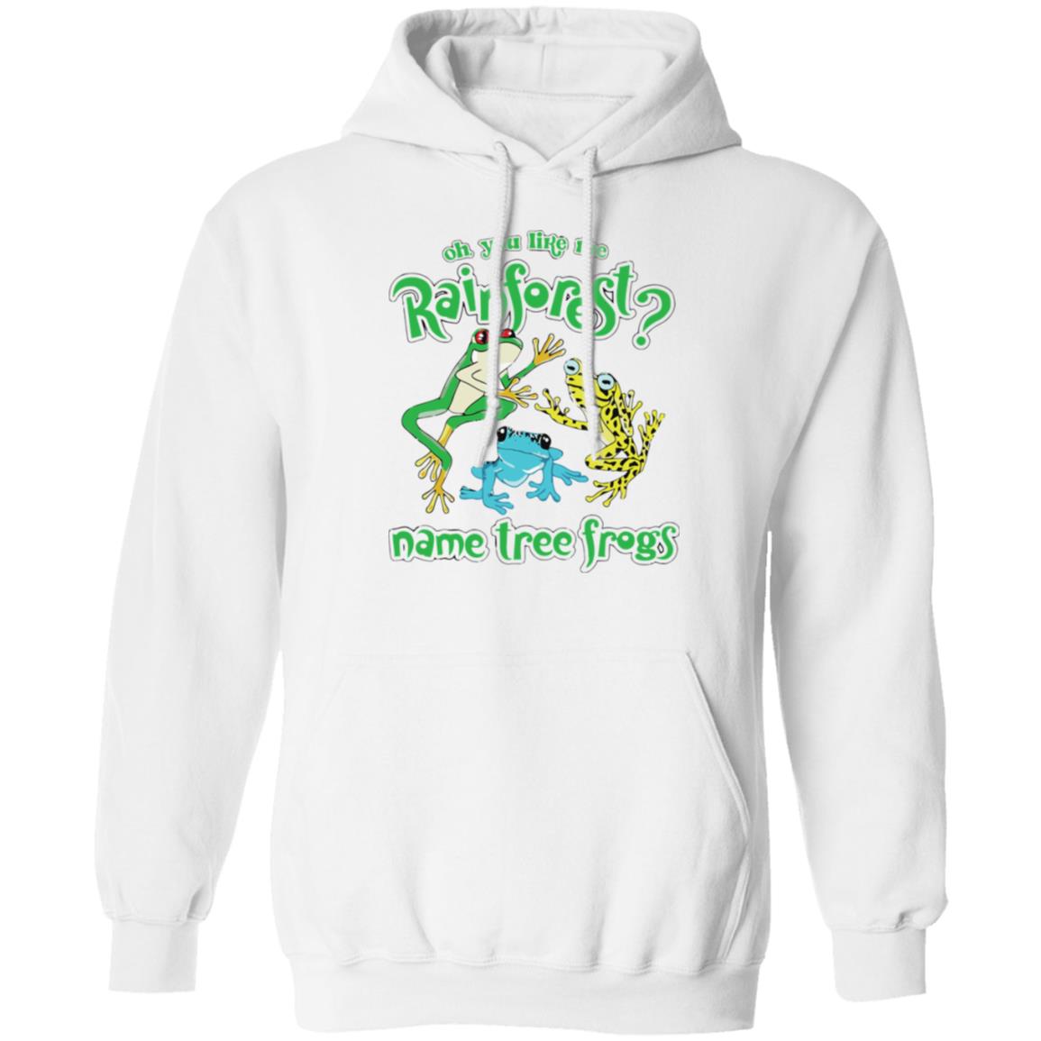 Oh You Like The Rainforest Name Tree Frogs T-Shirt Oh You Like The Rainforest Name Tree Frogs T-Shirt