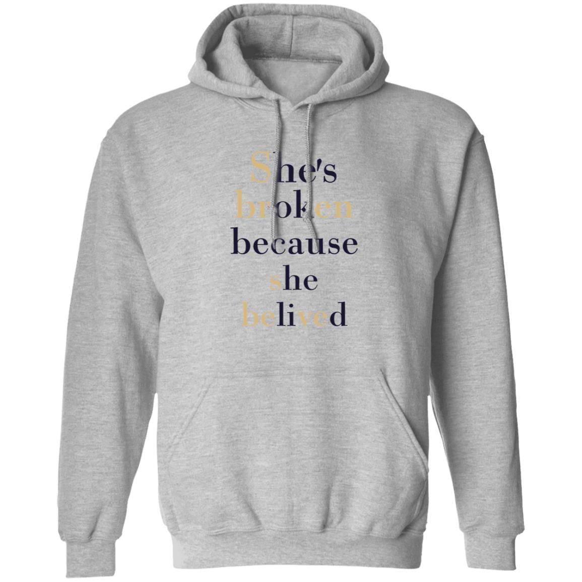 She’S Broken Because She Believed T-Shirt She’S Broken Because She Believed T-Shirt
