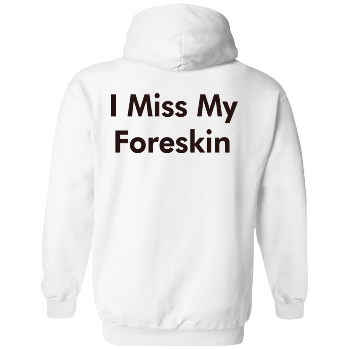I Miss My Foreskin T-Shirt I Miss My Foreskin T-Shirt