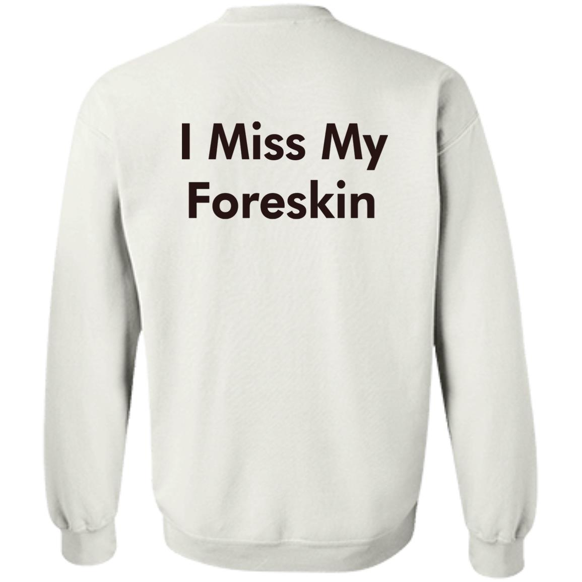 I Miss My Foreskin T-Shirt I Miss My Foreskin T-Shirt