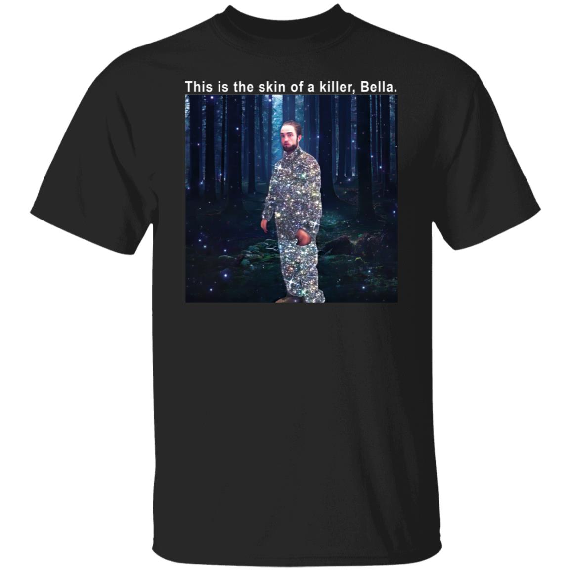 This Is The Skin Of A Killer Bella Shirt This Is The Skin Of A Killer Bella Shirt