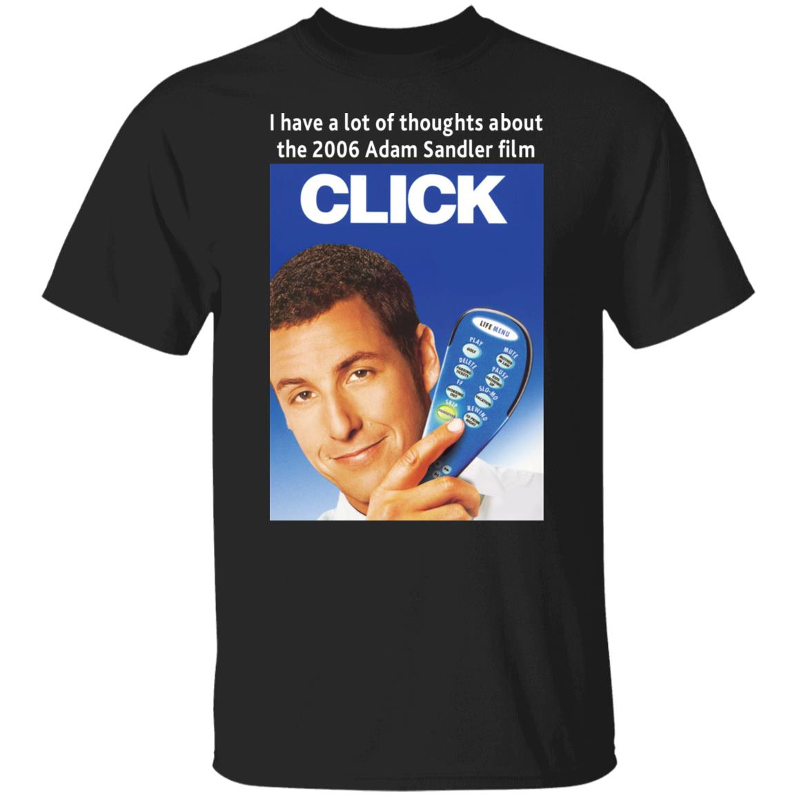 I Have A Lot Of Thoughts About The 2006 Adam Sandler Film Shirt I Have A Lot Of Thoughts About The 2006 Adam Sandler Film Shirt
