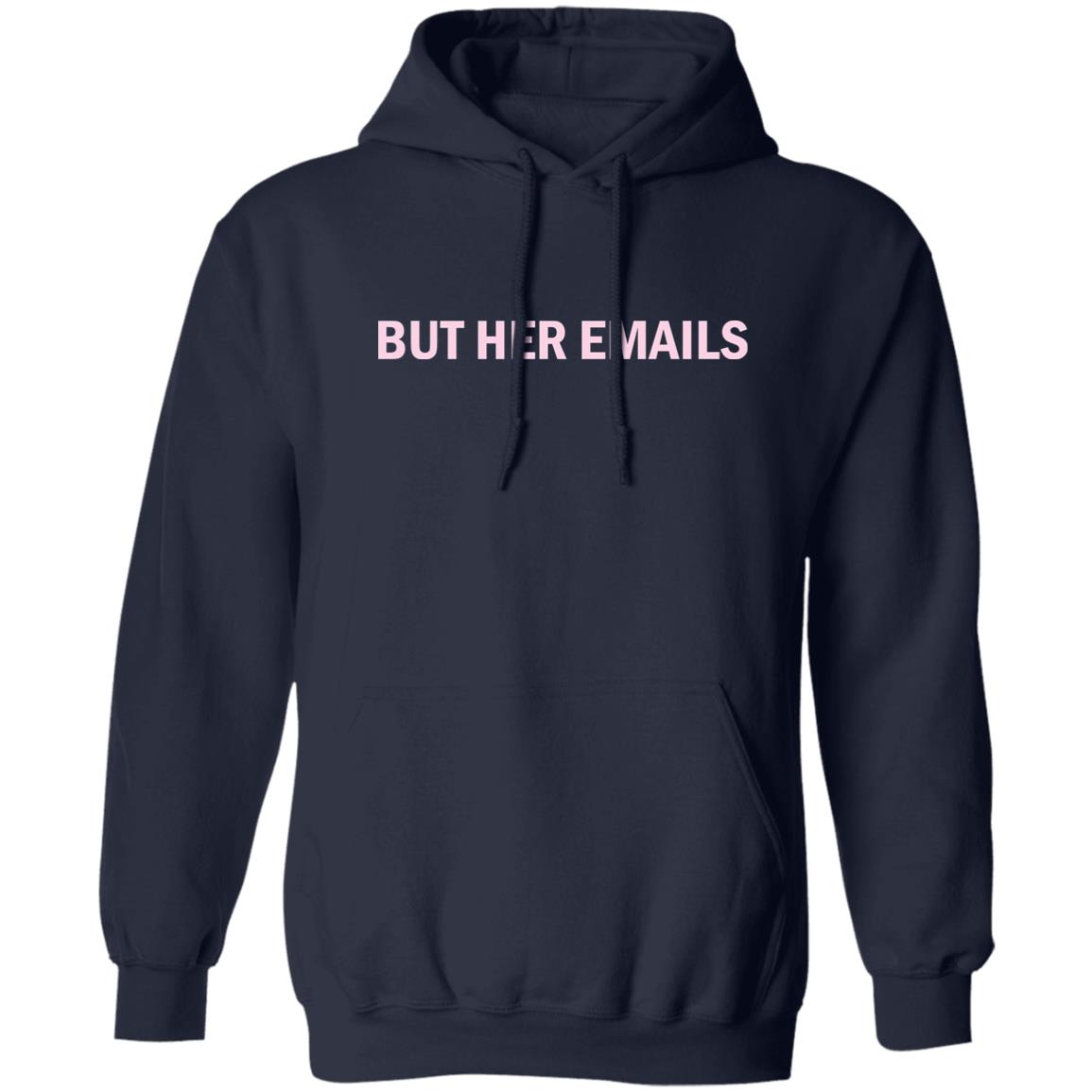 But Her Emails Shirt But Her Emails Shirt