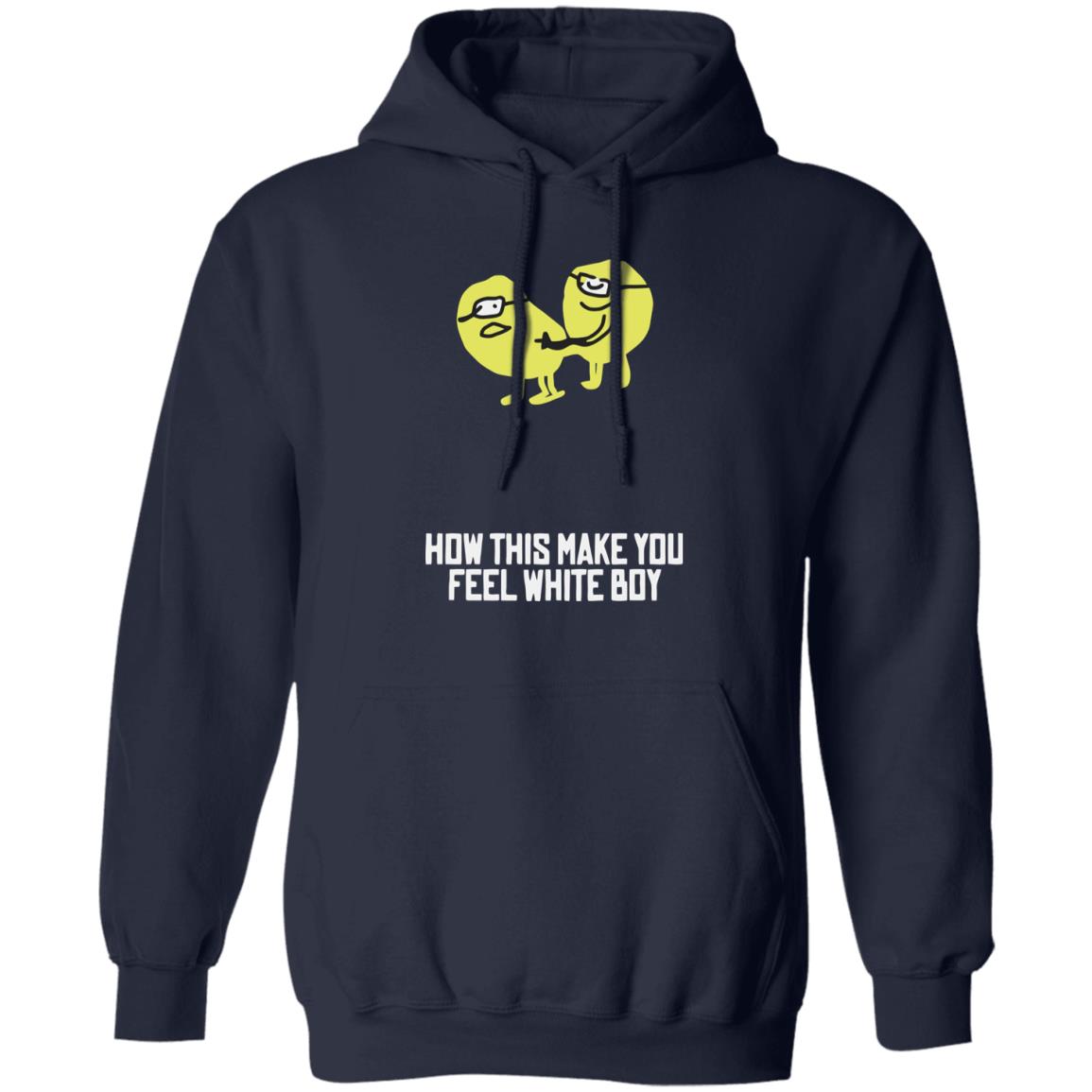 How This Make You Feel White Boy T-Shirt How This Make You Feel White Boy T-Shirt