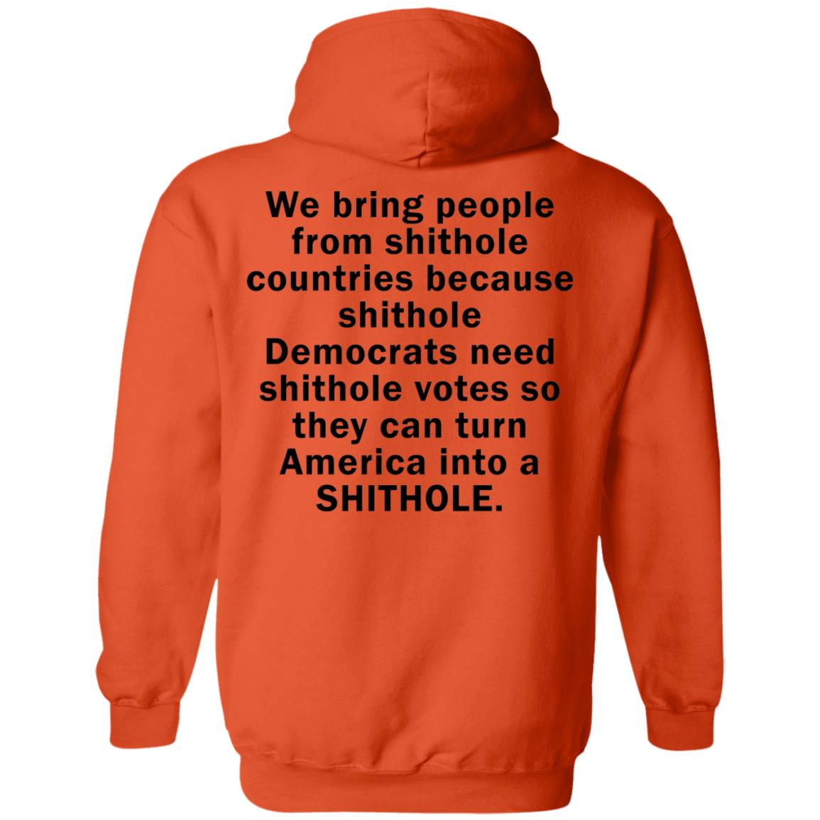 We Bring People From Shithole Countries Because Shithole Democrats Shirt We Bring People From Shithole Countries Because Shithole Democrats Shirt