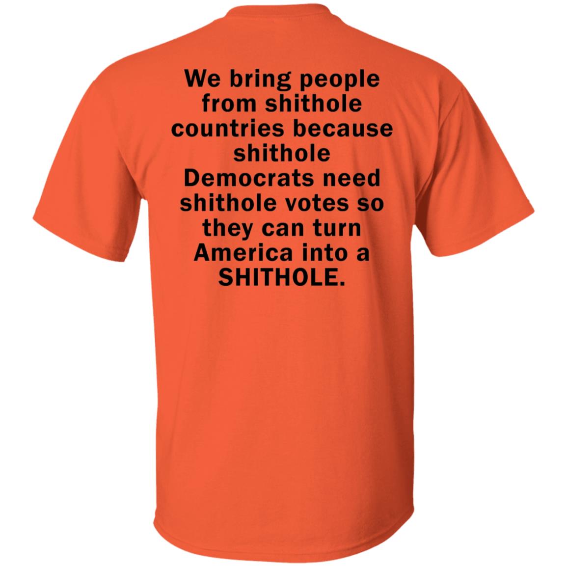 We Bring People From Shithole Countries Because Shithole Democrats Shirt We Bring People From Shithole Countries Because Shithole Democrats Shirt