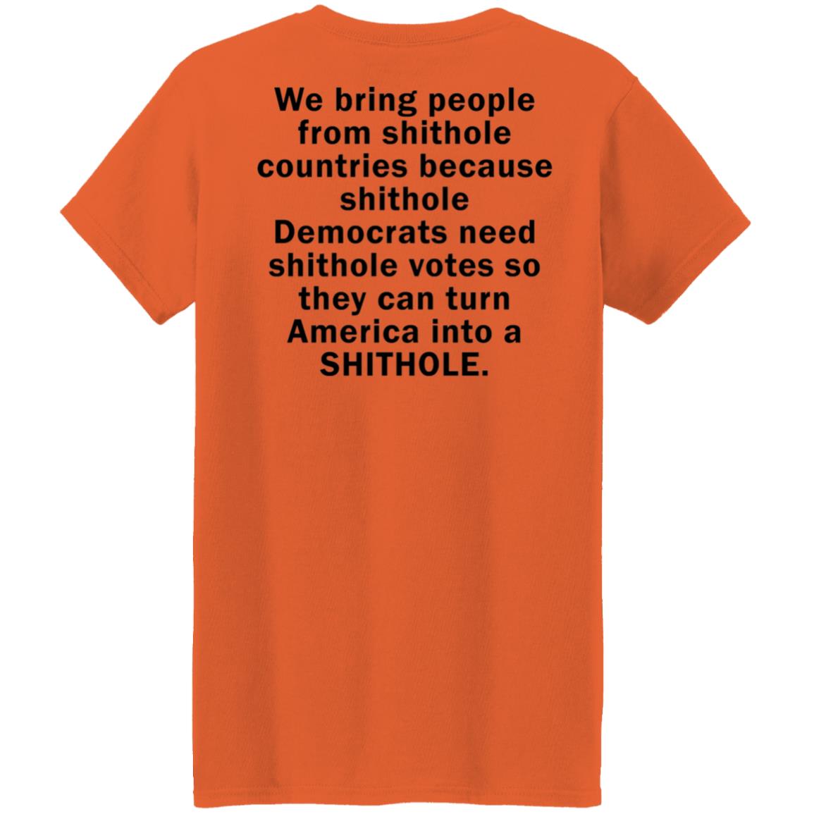We Bring People From Shithole Countries Because Shithole Democrats Shirt We Bring People From Shithole Countries Because Shithole Democrats Shirt