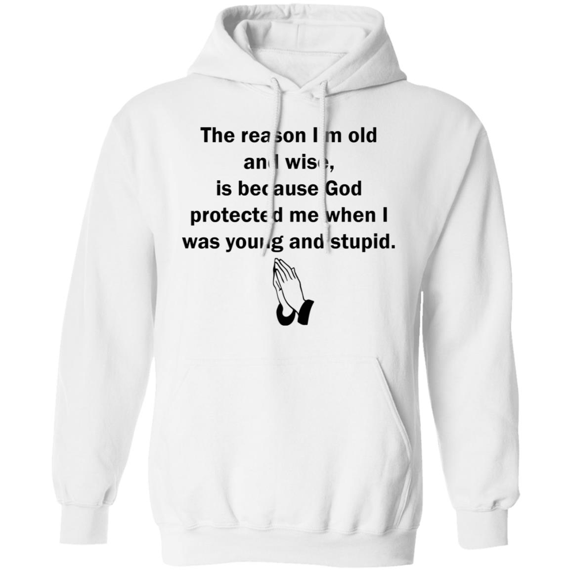 The Reason I’M Old And Wise Is Because God Protected Me T-Shirt The Reason I’M Old And Wise Is Because God Protected Me T-Shirt