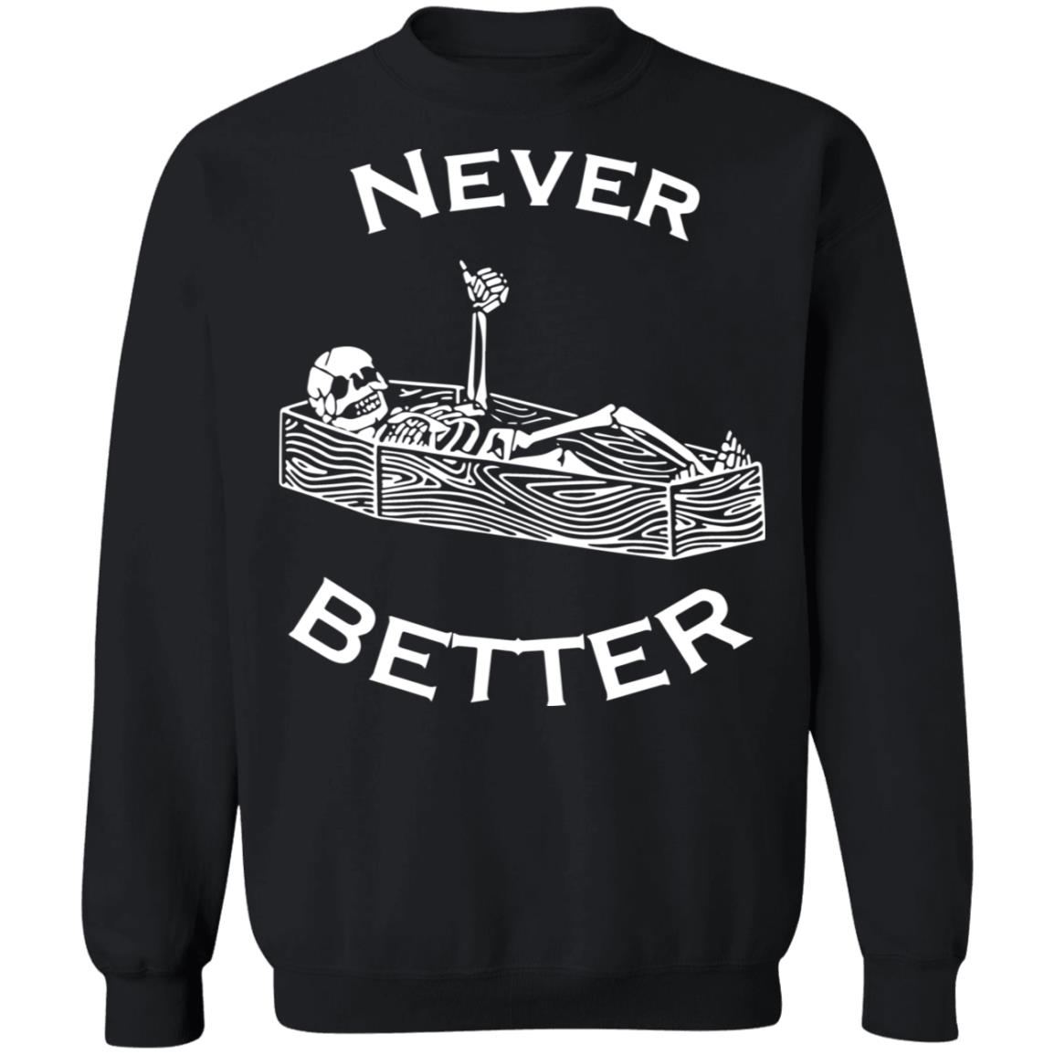 Never Better Shirt Never Better Shirt